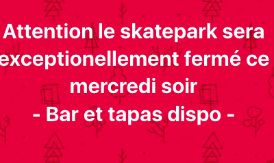 Fermeture du skatepark à 19h mercredi 31 mai !