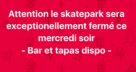 Fermeture du skatepark à 19h mercredi 31 mai !